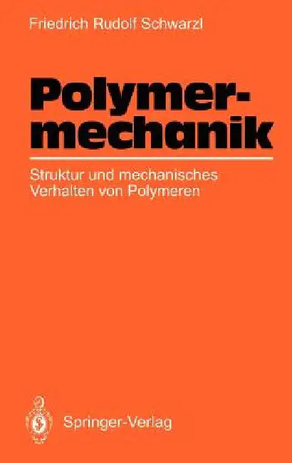 Polymermechanik: Struktur Und Mechanisches Verhalten Von Polymeren by Friedrich R. Schwarzl