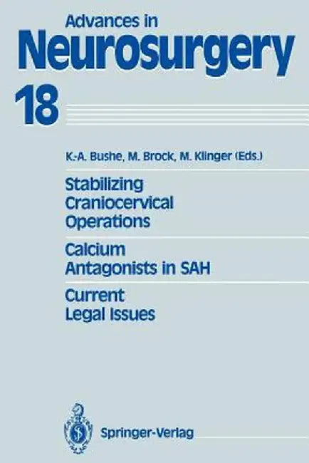 Stabilizing Craniocervical Operations Calcium Antagonists in Sah Current Legal Issues: Proceedings of the 40th Annual Meeting of the Deutsche Gesellsc by K. -A Bushe