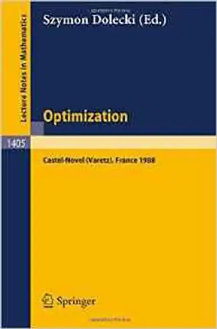 Optimization: Proceedings of the Fifth French-German Conference held in Castel-Novel (Vol. 1405) by Szymon Dolecki