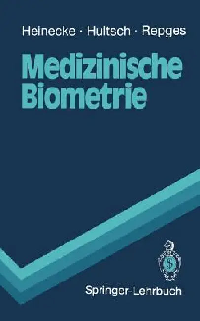 Medizinische Biometrie: Biomathematik Und Statistik by Achim Heinecke, Ekhard Hultsch, Rudolf Repges