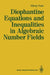 Diophantine Equations and Inequalities in Algebraic Number Fields by Yuan Wang