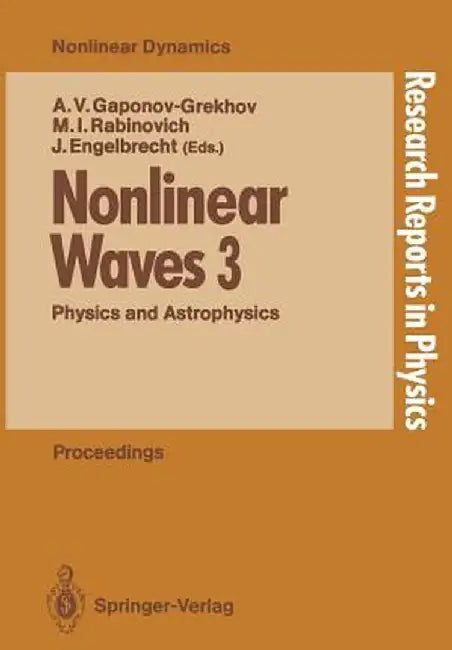 Nonlinear Waves 3: Physics and Astrophysics Proceedings of the Gorky School 1989 by Andrei V. Gaponov-Grekhov