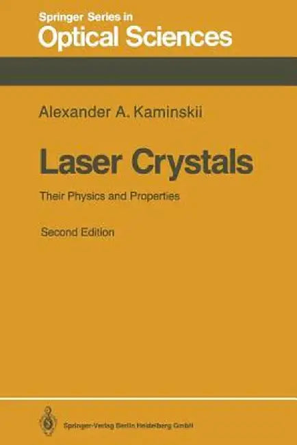 Laser Crystals: Their Physics and Properties by Alexander A. Kaminskii
