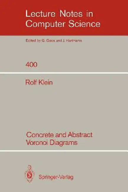 Concrete and Abstract Voronoi Diagrams by Rolf Klein