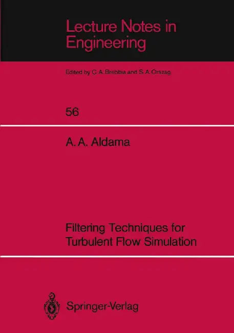 Filtering Techniques for Turbulent Flow Simulation by Alvaro A. Aldama