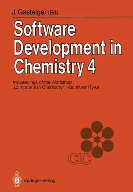 Software Development in Chemistry 4: Proceedings of the 4th Workshop Computers in Chemistry Hochfilzen, Tyrol, November 22-24, 1989 by Johann Gasteiger