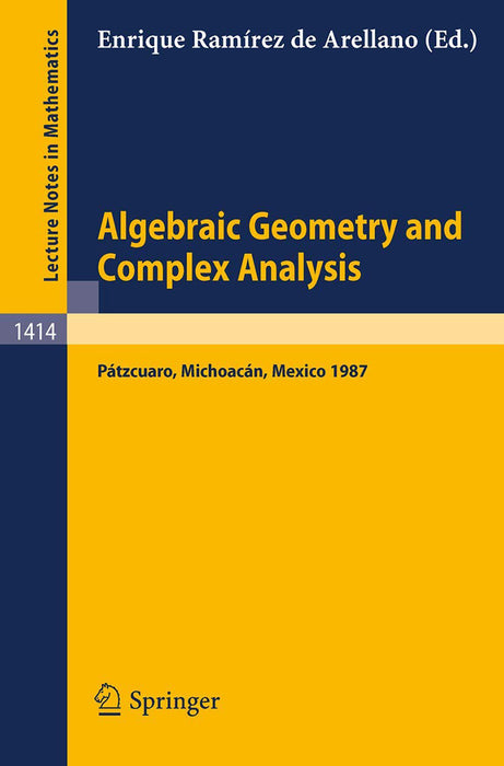 Algebraic Geometry And Complex Analysis: Proceedings of the Workshop held in Patzcuaro, Michoacan, Mexico, Aug. 10-14, 1987 by Enrique Ramirez de Arellano