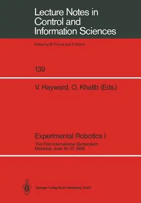 Experimental Robotics I: The First International Symposium Montreal, June 19-21, 1989 by Vincent Hayward