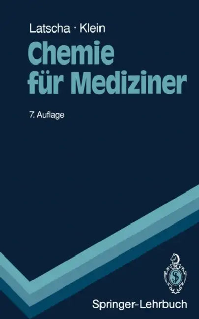 Chemie Für Mediziner: Begleittext Zum Gegenstandskatalog Für Die Fächer Der Ärztlichen Vorprüfung by Hans P. Latscha, Helmut A. Klein