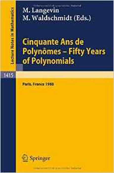 Cinquante Ans De Polynomes Fifty Years Of Polynomials: Proceedings of a Conference held in honour of Alain Durand at the Institut Henri Poincare (Vol. 1415)