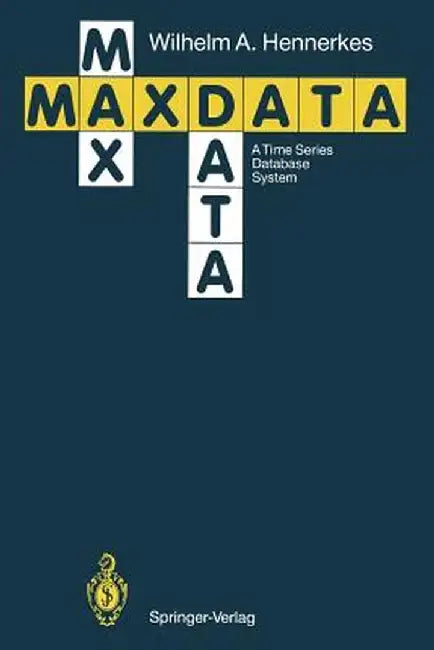 Maxdata: A Time Series Database System by Wilhelm A. Hennerkes