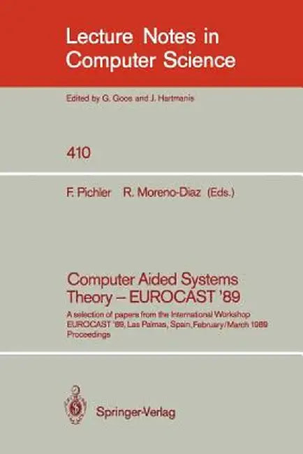 Computer Aided Systems Theory - Eurocast '89: A Selection of Papers from the International Workshop Eurocast '89, Las Palmas, Spain, February 26 - Mar by Franz Pichler