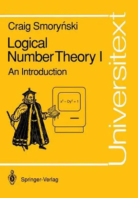 Logical Number Theory I: An Introduction by Craig Smorynski