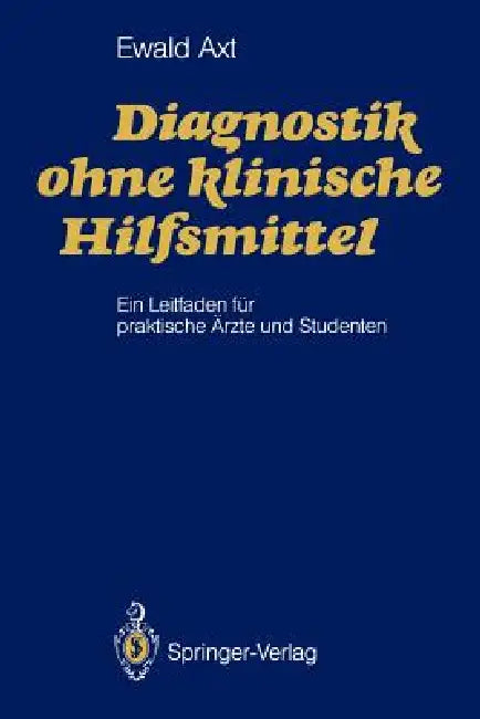 Diagnostik Ohne Klinische Hilfsmittel: Ein Leitfaden Für Praktische Ärzte Und Studenten by Ewald Axt