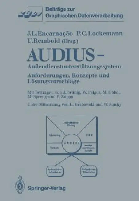 Audius--Außendienstunterstützungssystem: Anforderungen, Konzepte Und Lösungsvorschläge by J. Brünig, Jose L. Encarnacao, W. Felger