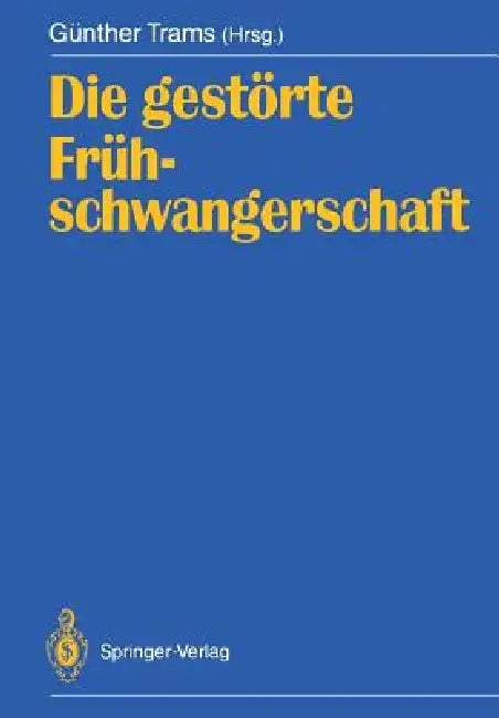 Die Gestörte Frühschwangerschaft by Günther Trams