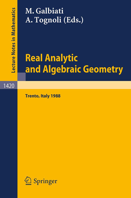 Real Analytic And Algebraic Geometry: Proceedings of the Conference held in Trento, Italy, October 3-7, 1988 by Margherita Galbiati/Alberto Tognoli