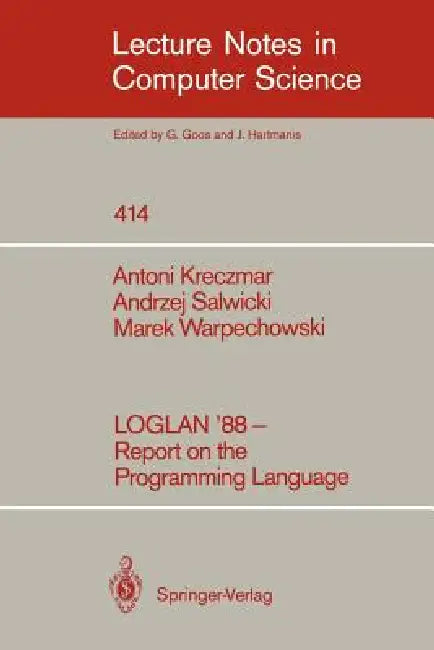 Loglan '88 - Report on the Programming Language by Boleslaw Ciesielski, Antoni Kreczmar, Hans Langmaack