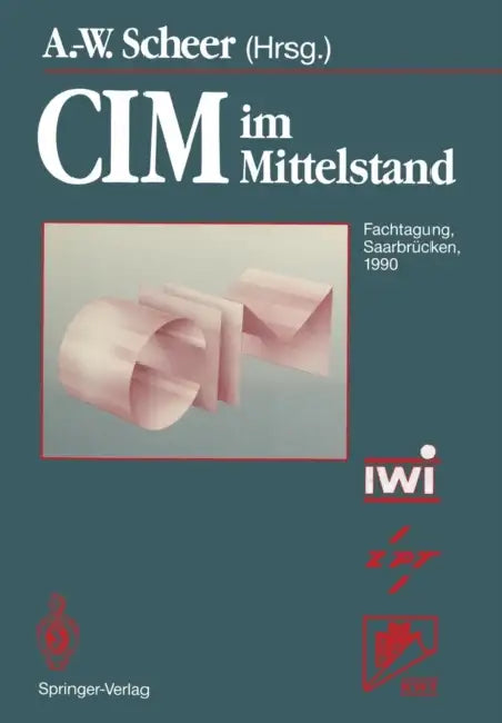CIM Im Mittelstand: Fachtagung, Saarbrücken, 14.-15. Februar 1990 by August-Wilhelm Scheer