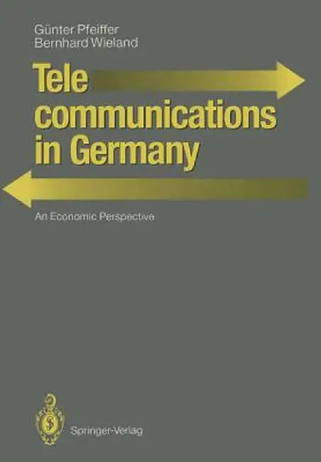 Telecommunications in Germany: An Economic Perspective by Günter Pfeiffer