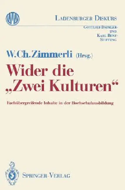 Wider Die "Zwei Kulturen": Fachübergreifende Inhalte in Der Hochschulausbildung by Walther C. Zimmerli