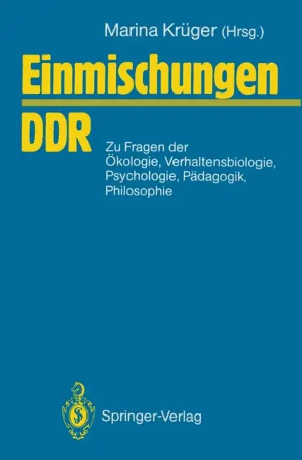Einmischungen / DDR: Zu Fragen Der Ökologie, Verhaltensbiologie, Psychologie, Pädagogik, Philosophie U. A. by Lebrecht Jeschke, Marina Krüger, Hans-Dieter Schmidt