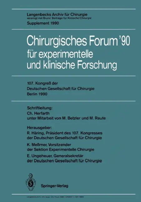 107. Kongreß Der Deutschen Gesellschaft Für Chirurgie Berlin, 17.-21. April 1990: Langenbecks Archiv Für Chirurgie Vereinigt Mit Bruns' Beiträge Für K by M. Betzler, Christian Herfarth, Rudolf Häring