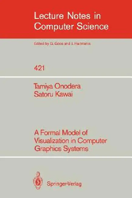 A Formal Model of Visualization in Computer Graphics Systems by Tamiya Onodera, Satoru Kawai