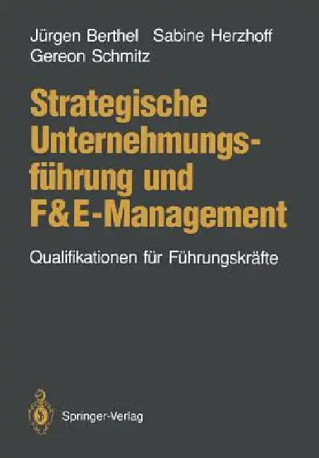 Strategische Unternehmungsführung Und F&e-Management: Qualifikationen Für Führungskräfte by Jürgen Berthel, Sabine Herzhoff, Gereon Schmitz