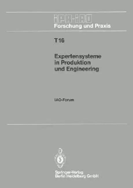 Expertensysteme in Produktion Und Engineering: Iao-Forum 25. April 1990 in Stuttgart by Hans-Jörg Bullinger