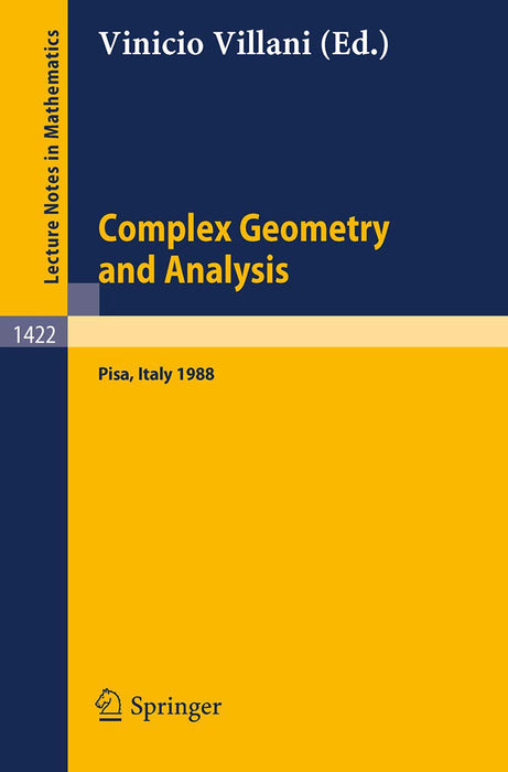 Complex Geometry And Analysis: Proceedings of the International Symposium in honour of Edoardo Vesentini by Vinicio Villani