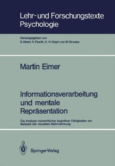 Informationsverarbeitung Und Mentale Repräsentation: Die Analyse Menschlicher Kognitiver Fähigkeiten Am Beispiel Der Visuellen Wahrnehmung by Martin F. Bach