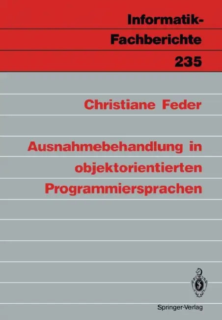 Ausnahmebehandlung in Objektorientierten Programmiersprachen by Christiane Feder