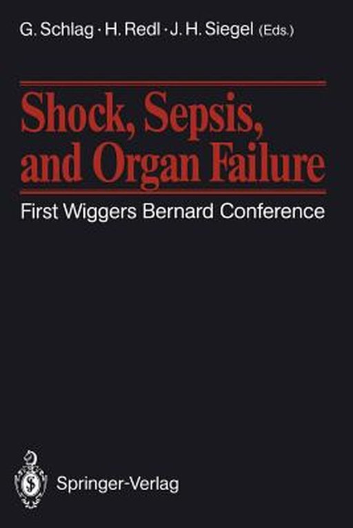 Shock, Sepsis, and Organ Failure: First Wiggers Bernard Conference by Günther Schlag