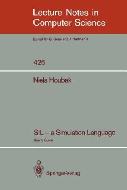 Sil - A Simulation Language: User's Guide by Niels Houbak