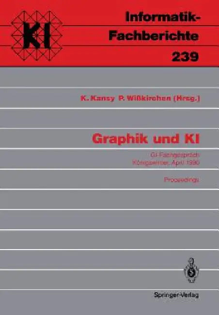 Graphik Und KI: Gi-Fachgespräch Königswinter, 3./4. April 1990. Proceedings by Klaus Kansy, Peter Wißkirchen
