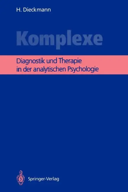 Komplexe: Diagnostik Und Therapie in Der Analytischen Psychologie by Hans Dieckmann