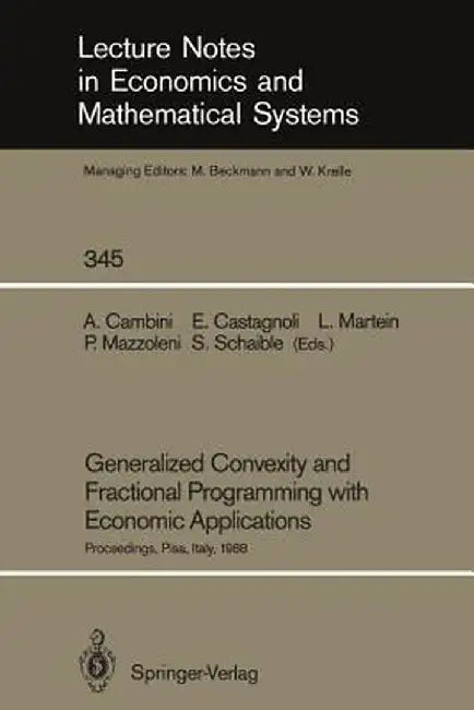 Generalized Convexity and Fractional Programming with Economic Applications: Proceedings of the International Workshop on Generalized Concavity, Frac by Alberto Cambini