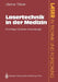 Lasertechnik in Der Medizin: Grundlagen-Systeme-Anwendungen by Jürgen Eichler, Theo Seiler