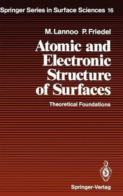 Atomic and Electronic Structure of Surfaces: Theoretical Foundations by Michel Lannoo