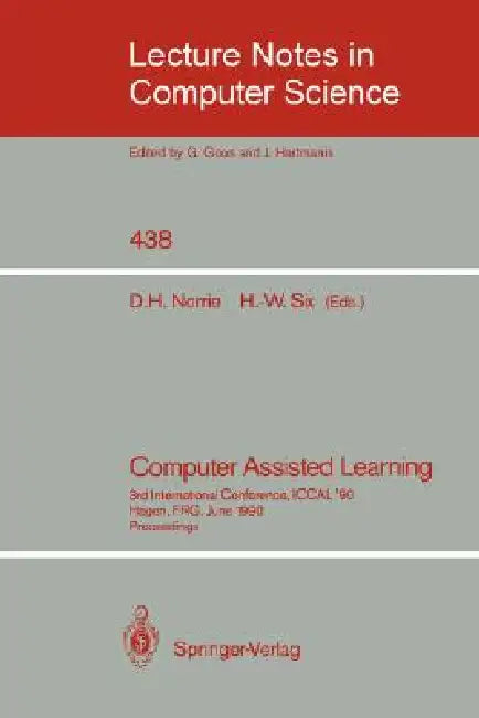 Computer Assisted Learning: 3rd International Conference, Iccal '90, Hagen, Frg, June 11-13, 1990, Proceedings by Douglas H. Norrie, Hans-Werner Six