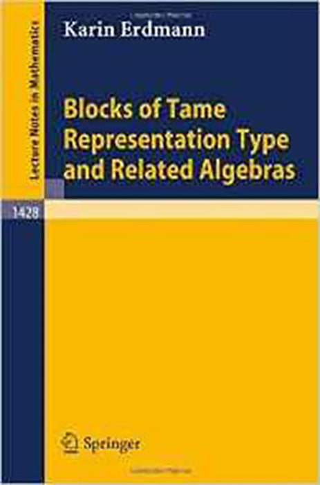 Blocks Of Tame Representation Type And Related Algebras  (Vol. 1428)