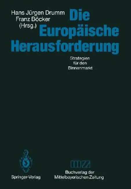 Die Europäische Herausforderung: Strategien Für Den Binnenmarkt by Hans J. Drumm, Franz Böcker