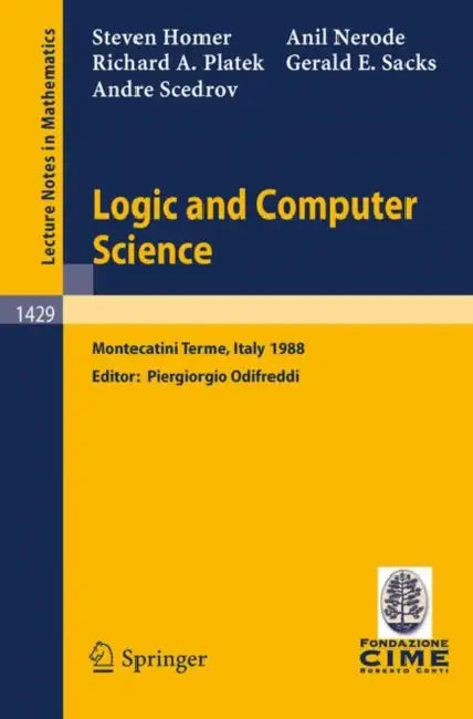 Logic and Computer Science by Steven Homer, Piergiorgio Odifreddi, Anil Nerode