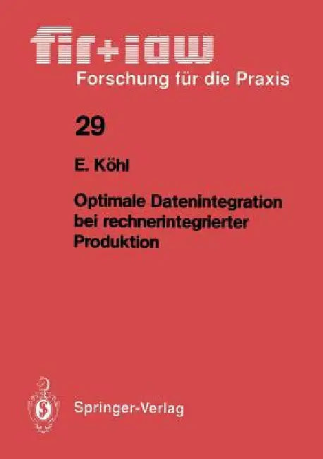 Optimale Datenintegration Bei Rechnerintegrierter Produktion by Eva Köhl