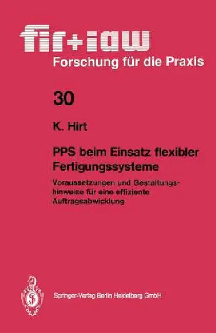 Pps Beim Einsatz Flexibler Fertigungssysteme: Voraussetzungen Und Gestaltungshinweise Für Eine Effiziente Auftragsabwicklung by Klaus Hirt