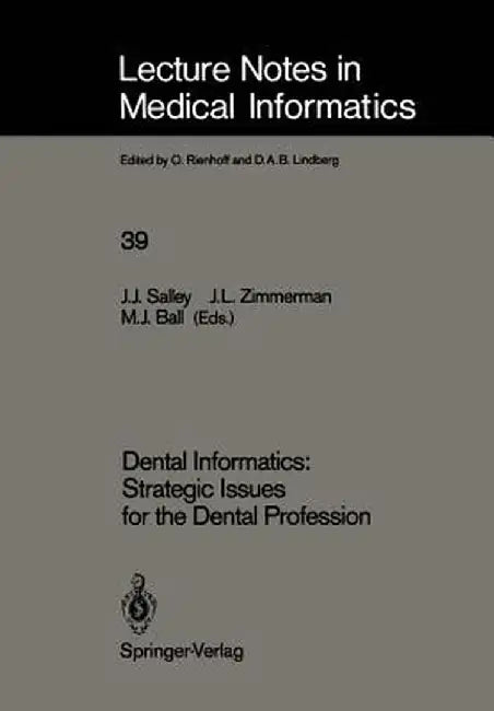 Dental Informatics: Strategic Issues for the Dental Profession by John J. Salley