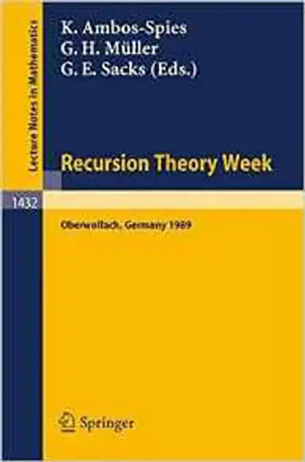 Recursion Theory Week: Proceedings of a Conference held in Oberwolfach, FRG, March 19-25, 1989 (Vol. 1432) by Klaus Ambos-Spies, Gert H. Muller
