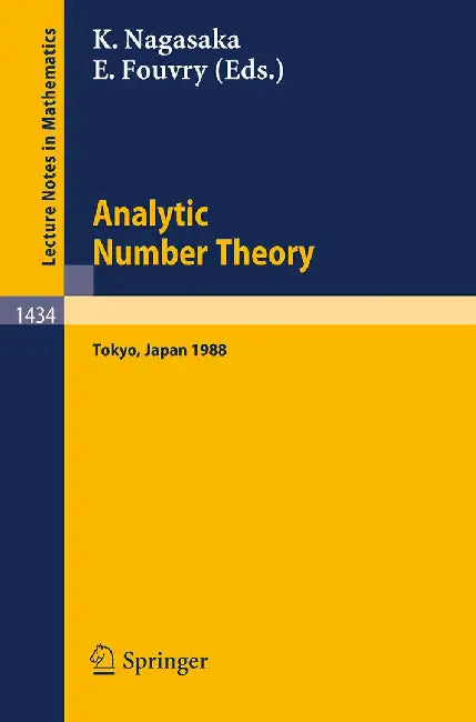 Analytic Number Theory: Proceedings of the Japanese-French Symposium held in Tokyo, Japan, October 10-13, 1988 by Kenji Nagasaka, Etienne Fouvry