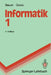 Informatik 1: Eine Einführende Übersicht by Friedrich L. Bauer, Friedrich L. Bauer, Gerhard Goos